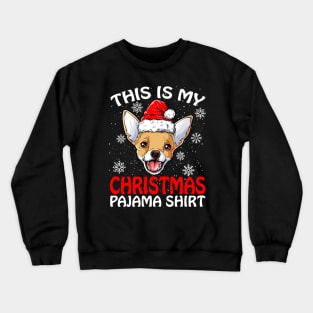 This is my Christmas Pajama Shirt CHIHUAHUA Crewneck Sweatshirt